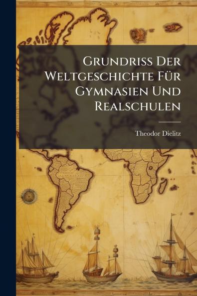 Grundriss Der Weltgeschichte Für Gymnasien Und Realschulen