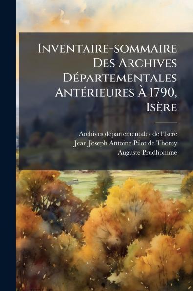 Inventaire-sommaire Des Archives Départementales Antérieures À 1790 Isère