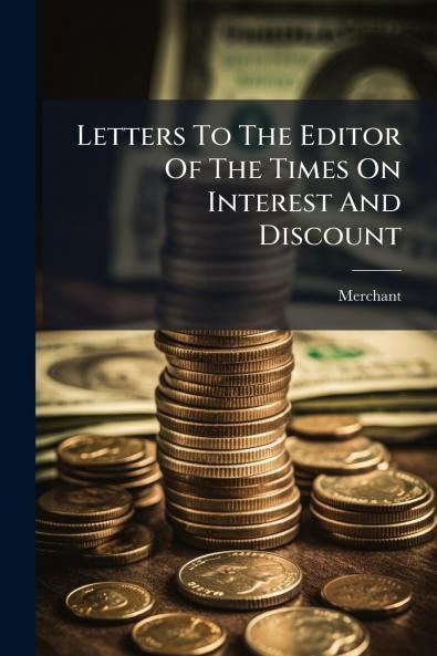 Letters To The Editor Of The Times On Interest And Discount