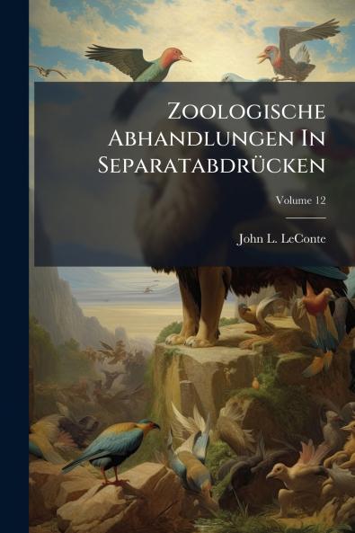 Zoologische Abhandlungen In Separatabdrücken; Volume 12