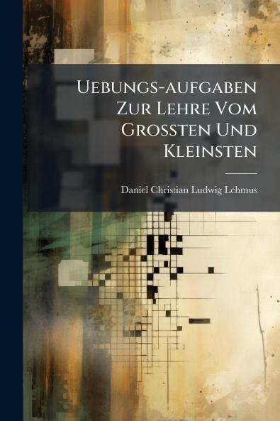Uebungs-aufgaben Zur Lehre Vom Grossten Und Kleinsten