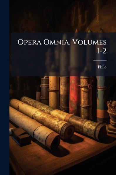 Opera Omnia Volumes 1-2