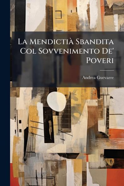 La Mendictià Sbandita Col Sovvenimento De' Poveri