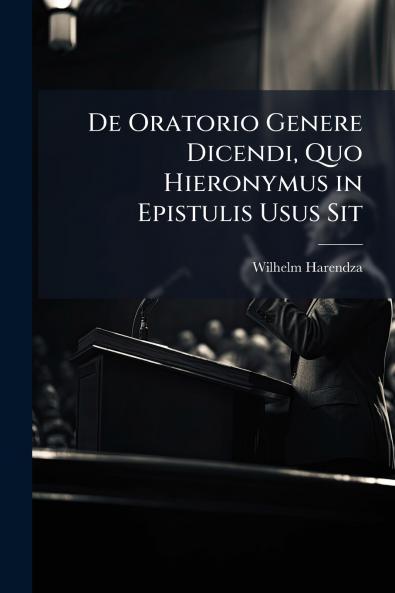De Oratorio Genere Dicendi Quo Hieronymus in Epistulis Usus Sit