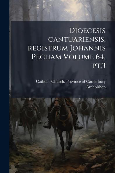 Dioecesis cantuariensis registrum Johannis Pecham Volume 64 pt.3