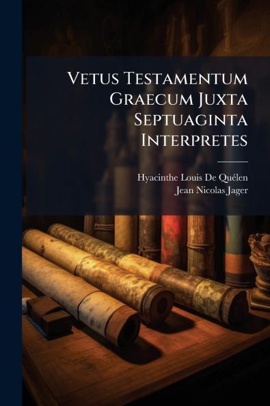 Vetus Testamentum Graecum Juxta Septuaginta Interpretes