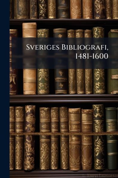 Sveriges Bibliografi 1481-1600
