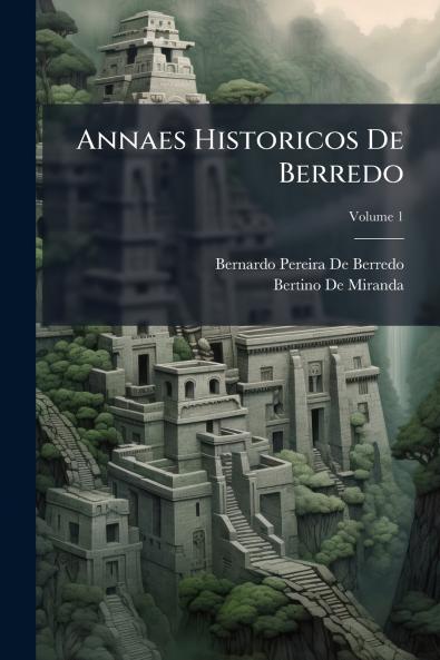 Annaes Historicos De Berredo; Volume 1