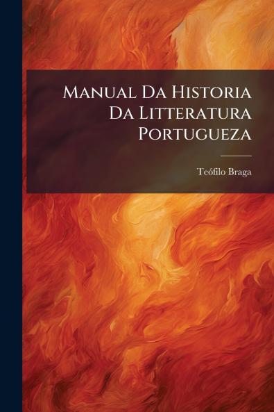 Manual Da Historia Da Litteratura Portugueza