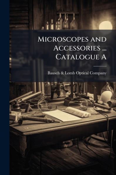 Microscopes and Accessories ... Catalogue A