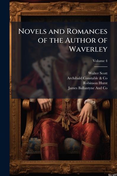 Novels and Romances of the Author of Waverley; Volume 4