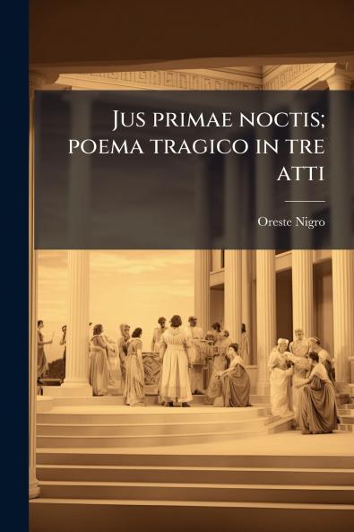 Jus primae noctis; poema tragico in tre atti