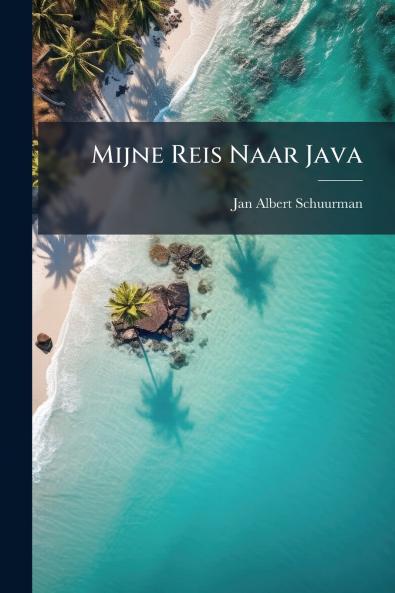 Mijne Reis Naar Java
