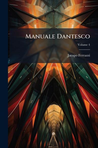 Manuale Dantesco; Volume 4