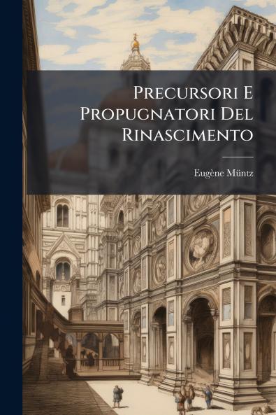 Precursori E Propugnatori Del Rinascimento