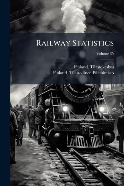 Railway Statistics; Volume 35