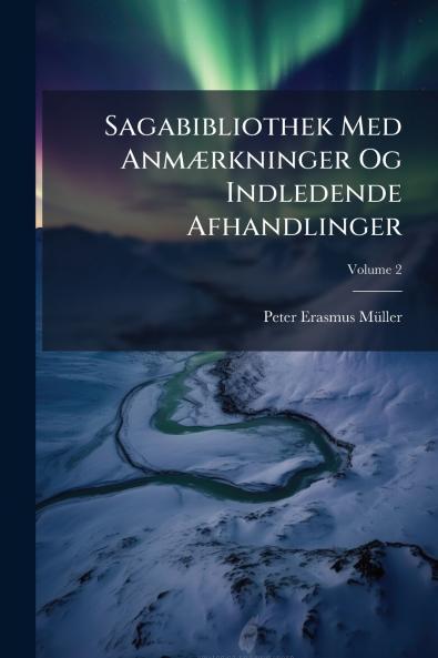 Sagabibliothek Med Anmærkninger Og Indledende Afhandlinger; Volume 2
