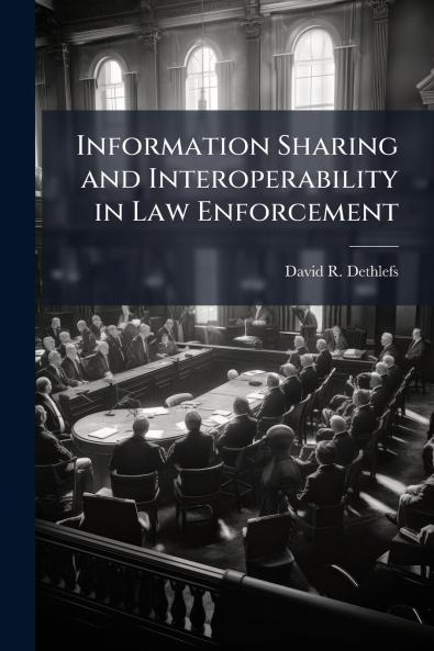 Information Sharing and Interoperability in Law Enforcement