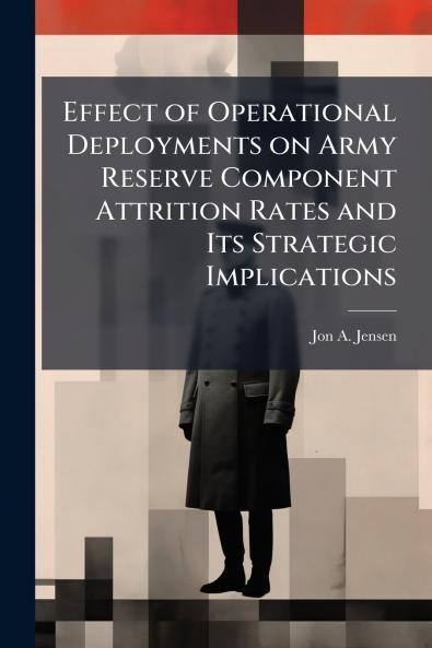 Effect of Operational Deployments on Army Reserve Component Attrition Rates and Its Strategic Implications