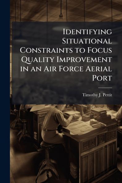 Identifying Situational Constraints to Focus Quality Improvement in an Air Force Aerial Port