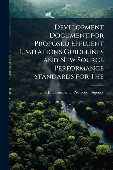 Development Document for Proposed Effluent Limitations Guidelines and New Source Performance Standards for The