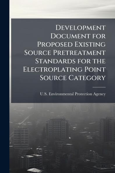 Development Document for Proposed Existing Source Pretreatment Standards for the Electroplating Point Source Category