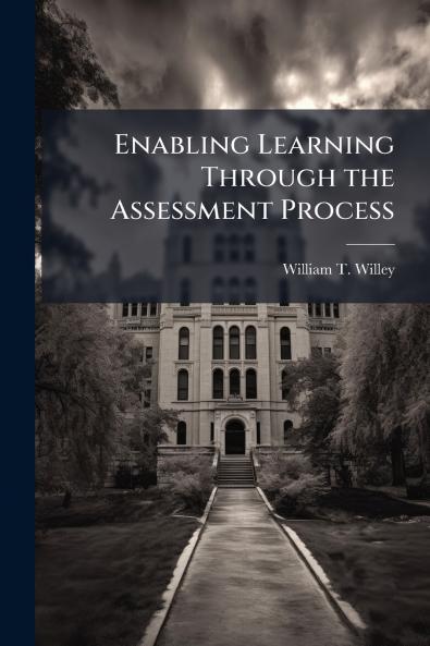 Enabling Learning Through the Assessment Process