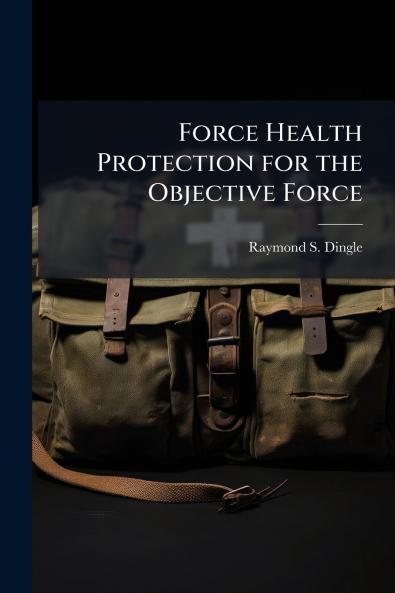 Force Health Protection for the Objective Force