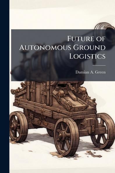 Future of Autonomous Ground Logistics