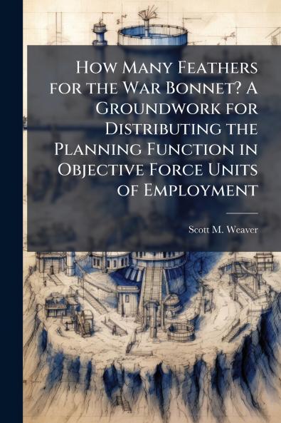 How Many Feathers for the War Bonnet? A Groundwork for Distributing the Planning Function in Objective Force Units of Employment