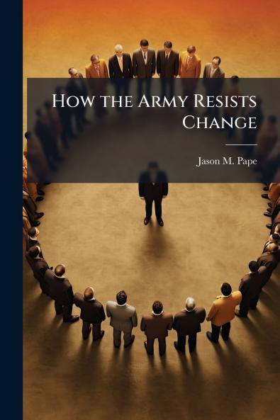 How the Army Resists Change