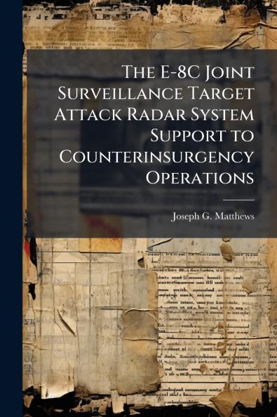 The E-8C Joint Surveillance Target Attack Radar System Support to Counterinsurgency Operations