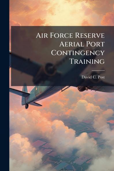 Air Force Reserve Aerial Port Contingency Training