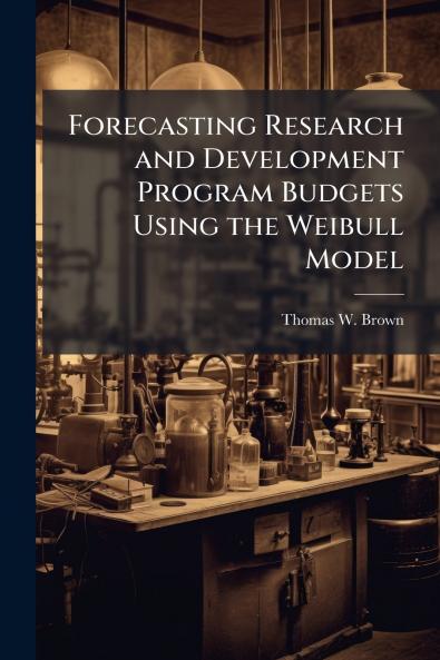 Forecasting Research and Development Program Budgets Using the Weibull Model