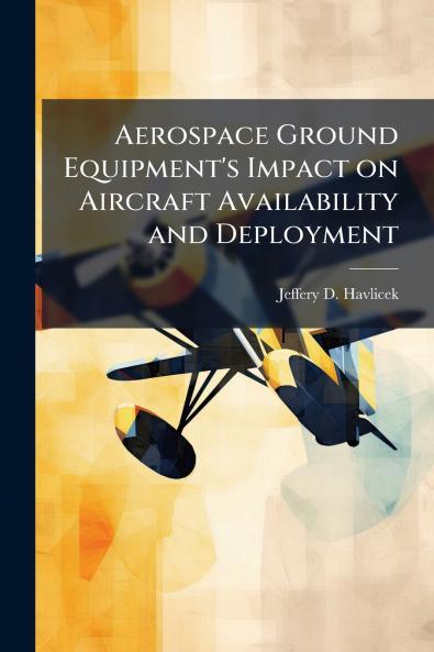 Aerospace Ground Equipment's Impact on Aircraft Availability and Deployment