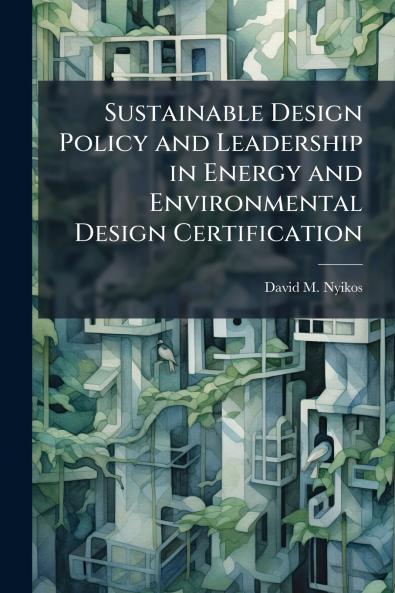 Sustainable Design Policy and Leadership in Energy and Environmental Design Certification