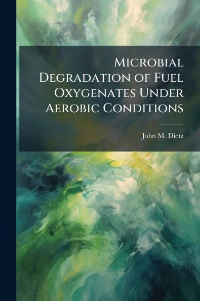 Microbial Degradation of Fuel Oxygenates Under Aerobic Conditions