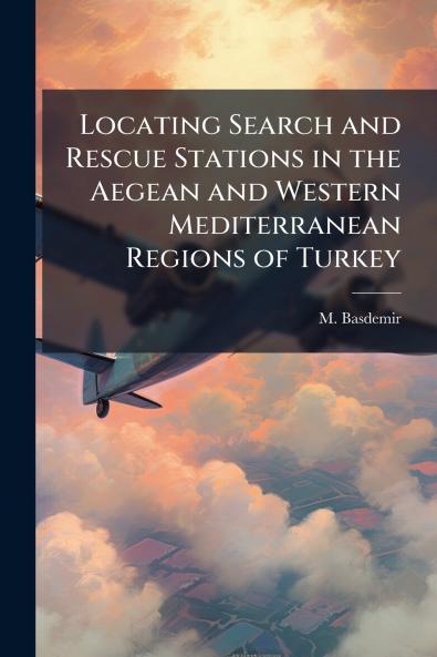 Locating Search and Rescue Stations in the Aegean and Western Mediterranean Regions of Turkey