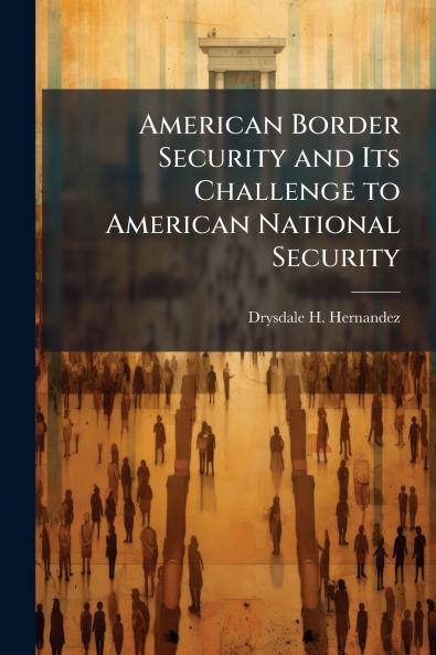 American Border Security and Its Challenge to American National Security