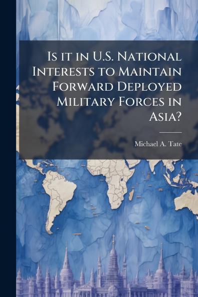 Is it in U.S. National Interests to Maintain Forward Deployed Military Forces in Asia?