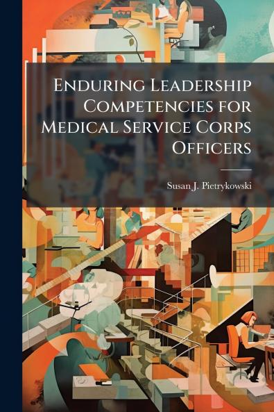 Enduring Leadership Competencies for Medical Service Corps Officers