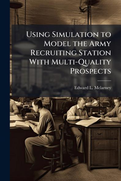 Using Simulation to Model the Army Recruiting Station With Multi-Quality Prospects