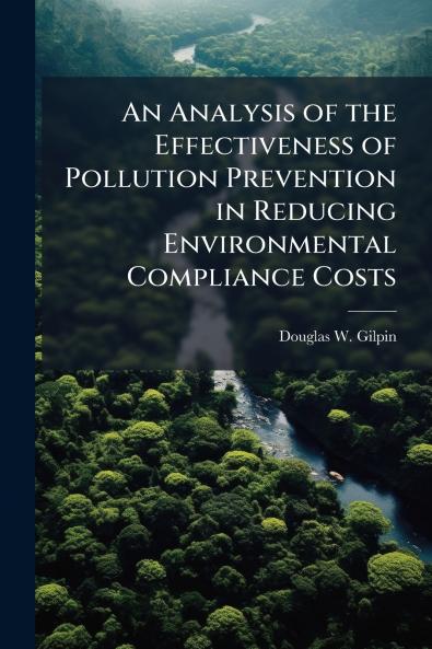 An Analysis of the Effectiveness of Pollution Prevention in Reducing Environmental Compliance Costs