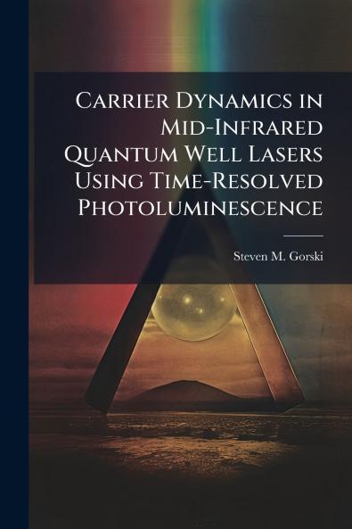 Carrier Dynamics in Mid-Infrared Quantum Well Lasers Using Time-Resolved Photoluminescence