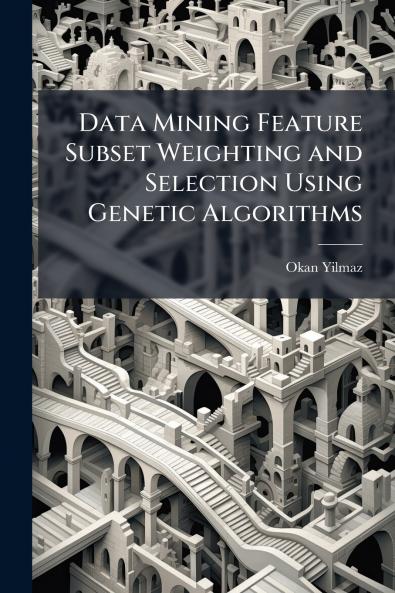 Data Mining Feature Subset Weighting and Selection Using Genetic Algorithms