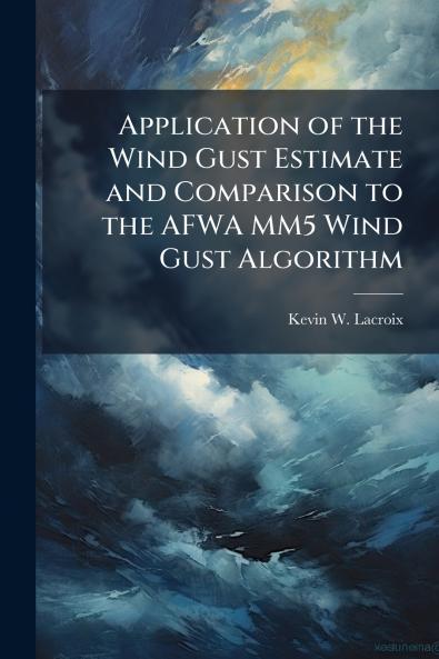 Application of the Wind Gust Estimate and Comparison to the AFWA MM5 Wind Gust Algorithm
