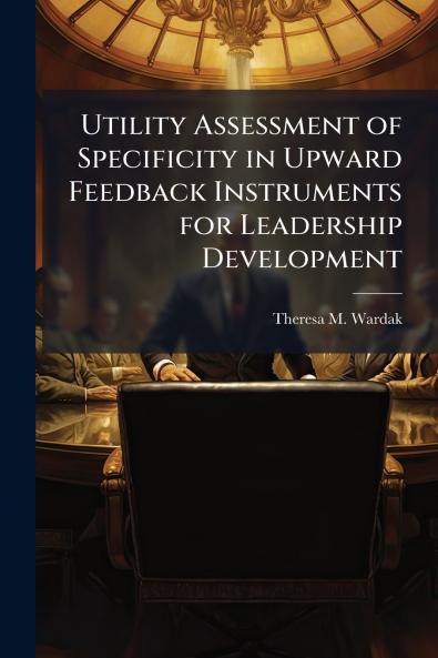 Utility Assessment of Specificity in Upward Feedback Instruments for Leadership Development