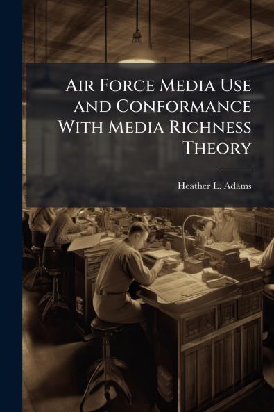 Air Force Media Use and Conformance With Media Richness Theory