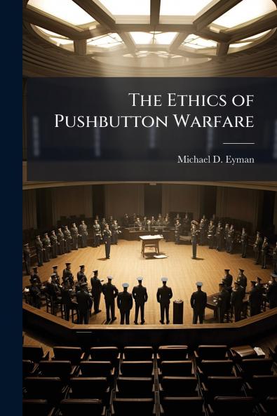 The Ethics of Pushbutton Warfare