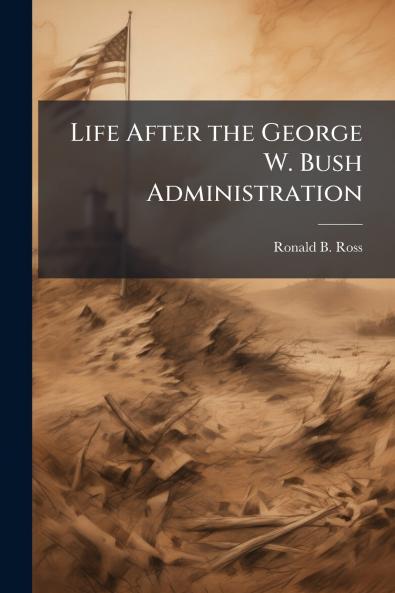 Life After the George W. Bush Administration